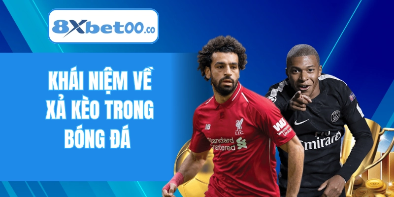 Khái niệm về xả kèo trong bóng đá 