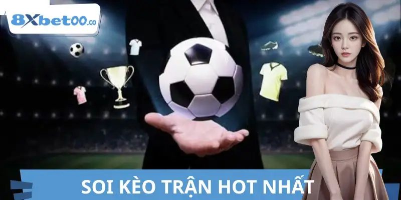 Soi Kèo Trận Hot Nhất | Nhận Định Cửa Sáng Hạn Chế Rủi Ro